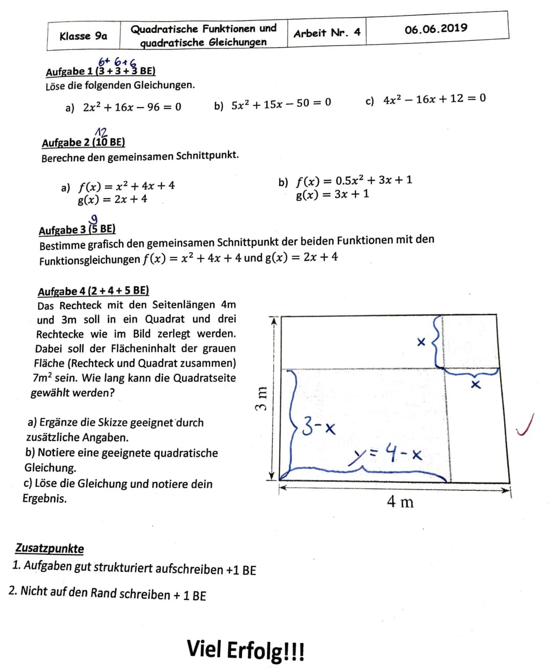 Klasse 9a
Quadratische Funktionen und
quadratische Gleichungen
Arbeit Nr. 4
06.06.2019
Aufgabe 1 (3+3+3 BE)
Löse die folgenden Gleichungen.