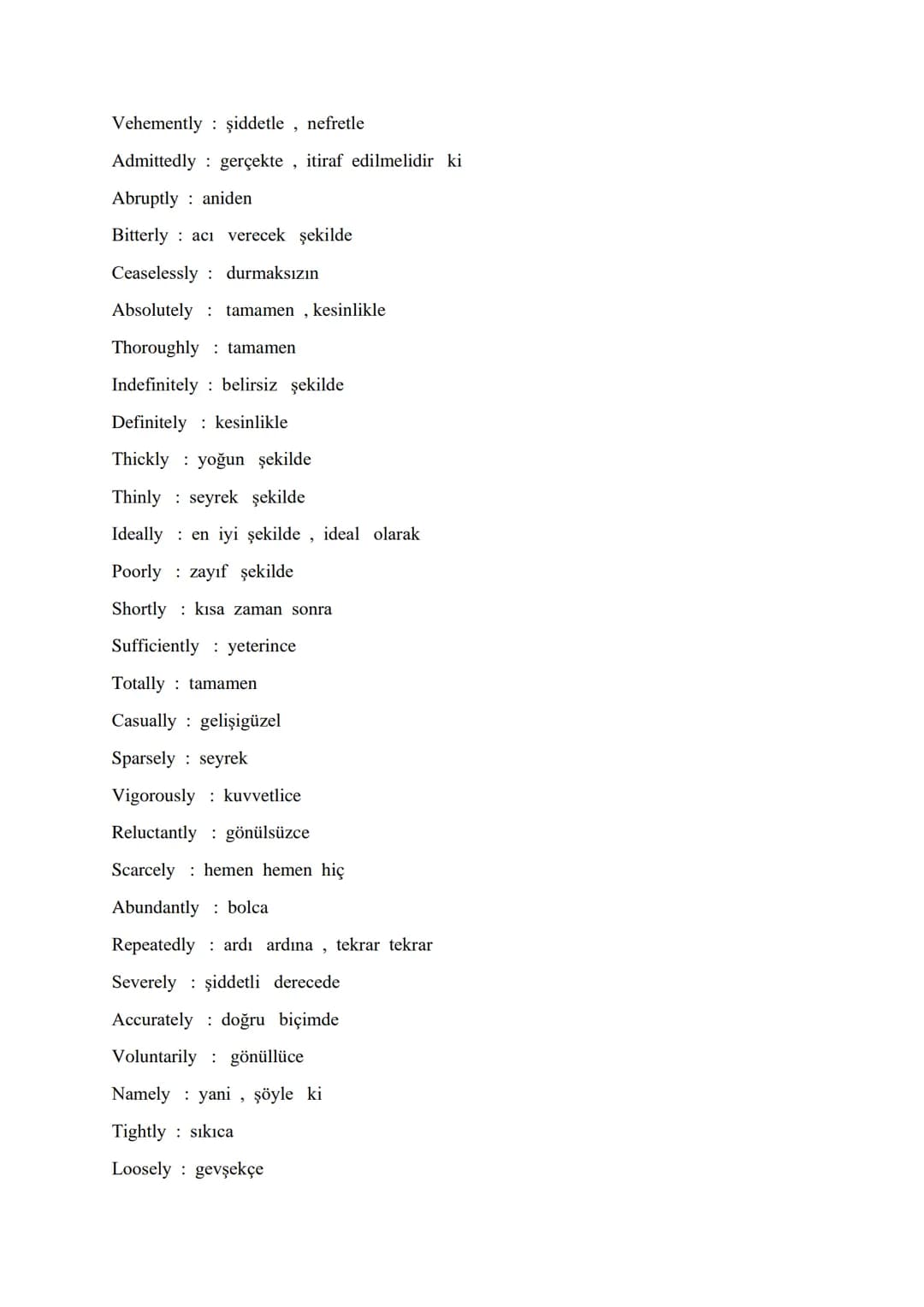 # VITAL ADVERBS FOR ÜDS - KPDS - YDS - YDT
Accordingly : bu doğrultuda, buna göre
Increasingly : artarak, artan bir şekilde
Indeed : gerç