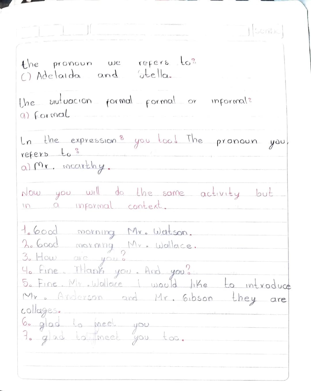 Scribe
Subject verb to be.
I --------> am
you -------->
She
he --------> is Was
they -------->
We --------> ave Were
you -------->
it -