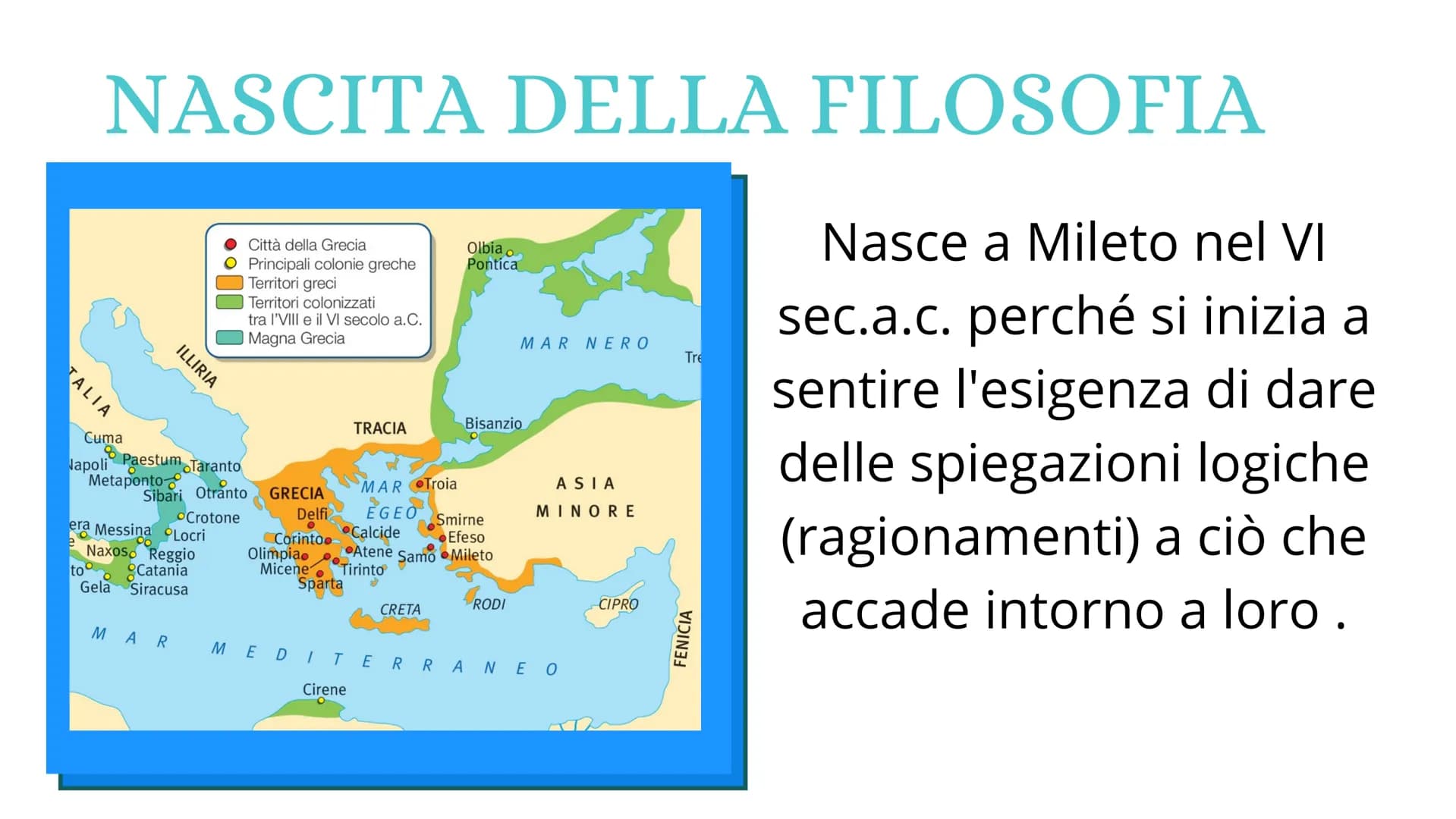 # FILOSOFIA
l'amore per la sapienza # NASCITA DELLA FILOSOFIA
TALIA
ILLIRIA
* Città della Grecia
* Principali colonie greche
* Ter