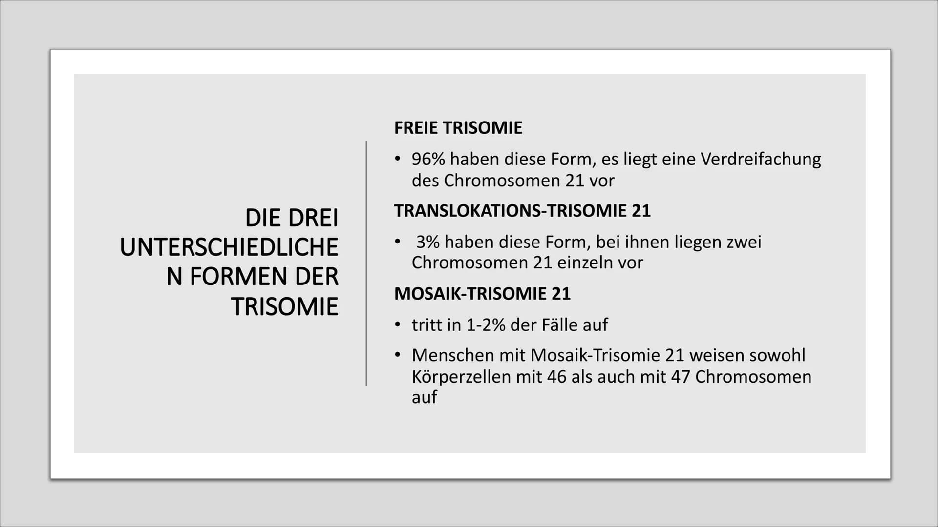 # DOWN-SYNDROM
Trisomie 21 • Was ist Trisomie 21?
• Entdeckung
• Ursache und Risikofaktoren
• Die drei unterschiedlichen Formen der Trisomi