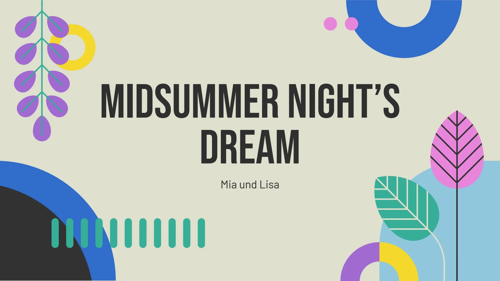 # MIDSUMMER NIGHT'S
DREAM
Mia und Lisa # General information
-written by William Shakespeare and published in 1595-1596
-first performed a