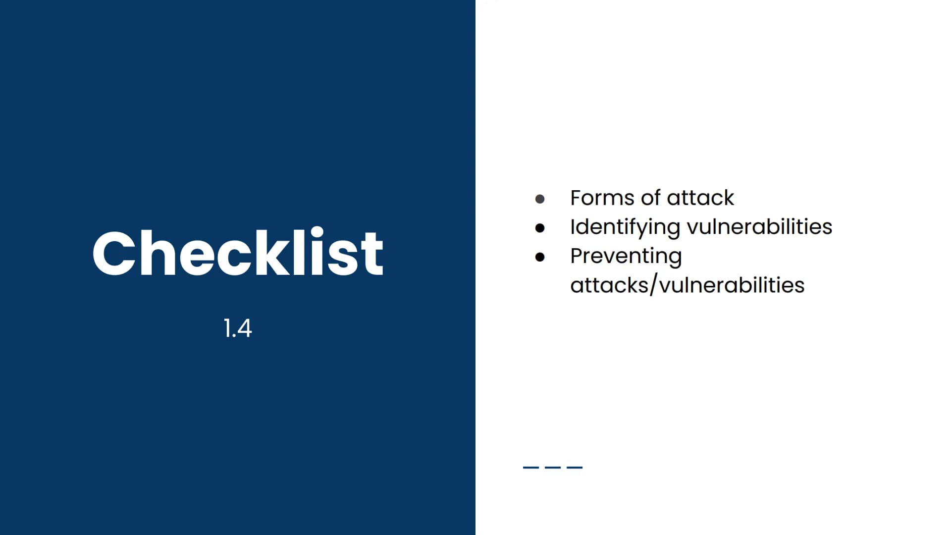 # OCR GCSE J277 1.4
Summary: Attacks & Prevention # Checklist
1.4
- Forms of attack
- Identifying vulnerabilities
- Preventing attacks/vu