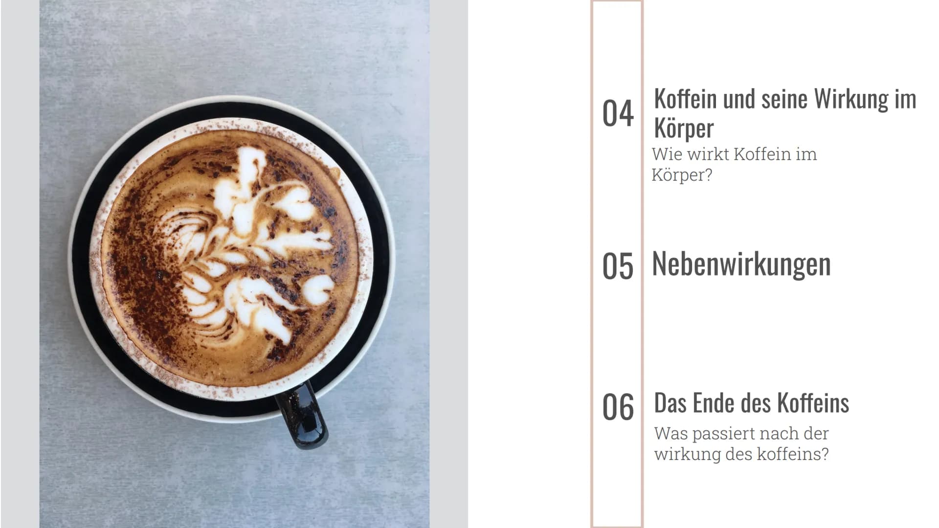 # Koffein
Eine Präsentation von Selin TABLE OF CONTENTS
01 Koffein
Was ist Koffein überhaupt ?
02 Gewinnung
Wie wird Koffein hergestellt?