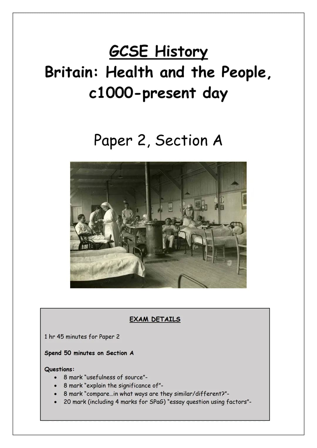 # GCSE History
Britain: Health and the People,
c1000-present day
Paper 2, Section A
EXAM DETAILS
1 hr 45 minutes for Paper 2
Spend 50 mi