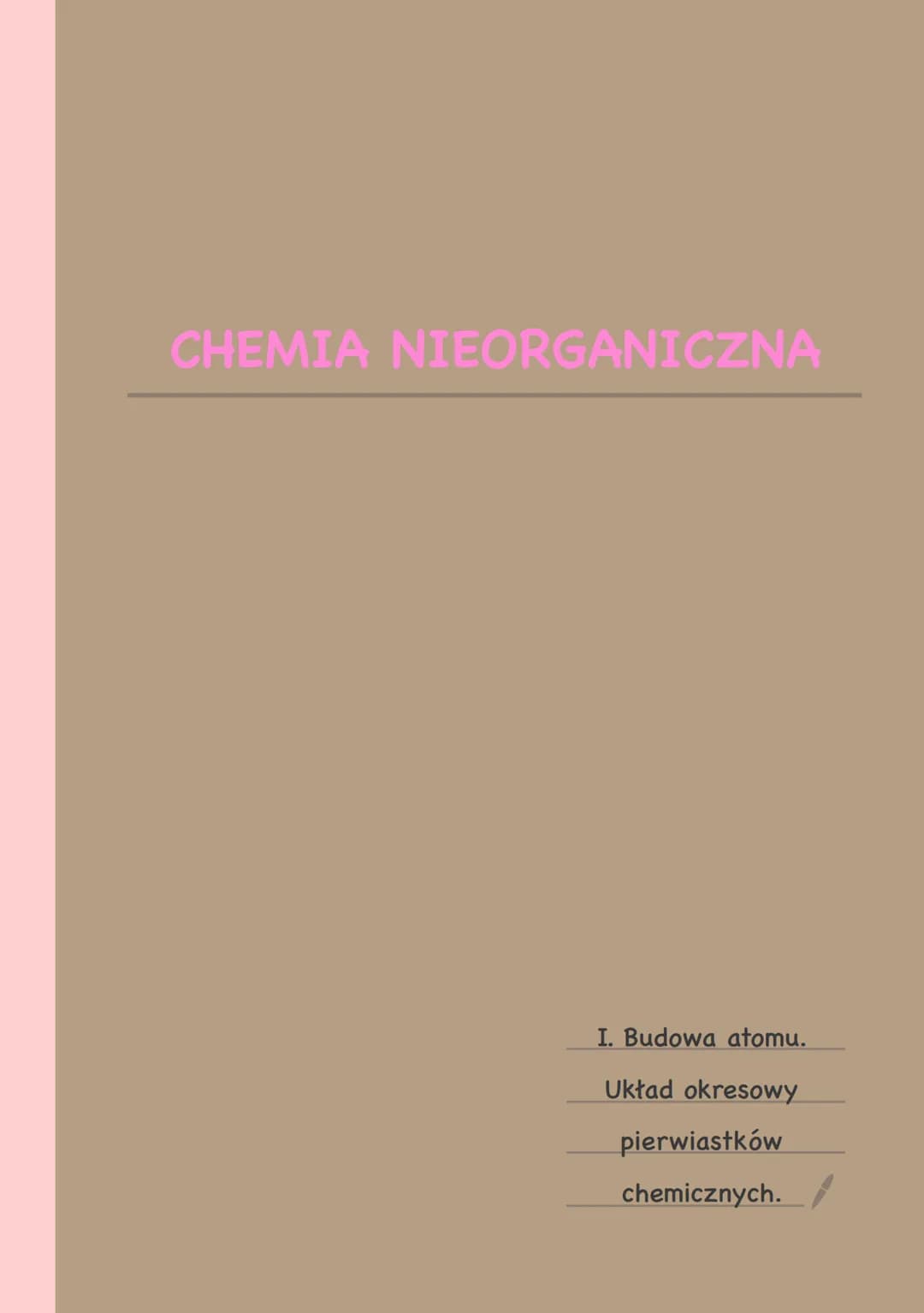 # CHEMIA NIEORGANICZNA
I. Budowa atomu.
Układ okresowy
pierwiastków
chemicznych. # BUDOWA ATOMU
Absorbcja -> pochłanianie (pobieranie) en