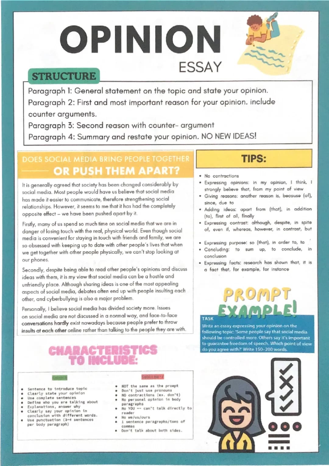 # OPINION
## ESSAY
STRUCTURE
Paragraph 1: General statement on the topic and state your opinion.
Paragraph 2: First and most important r
