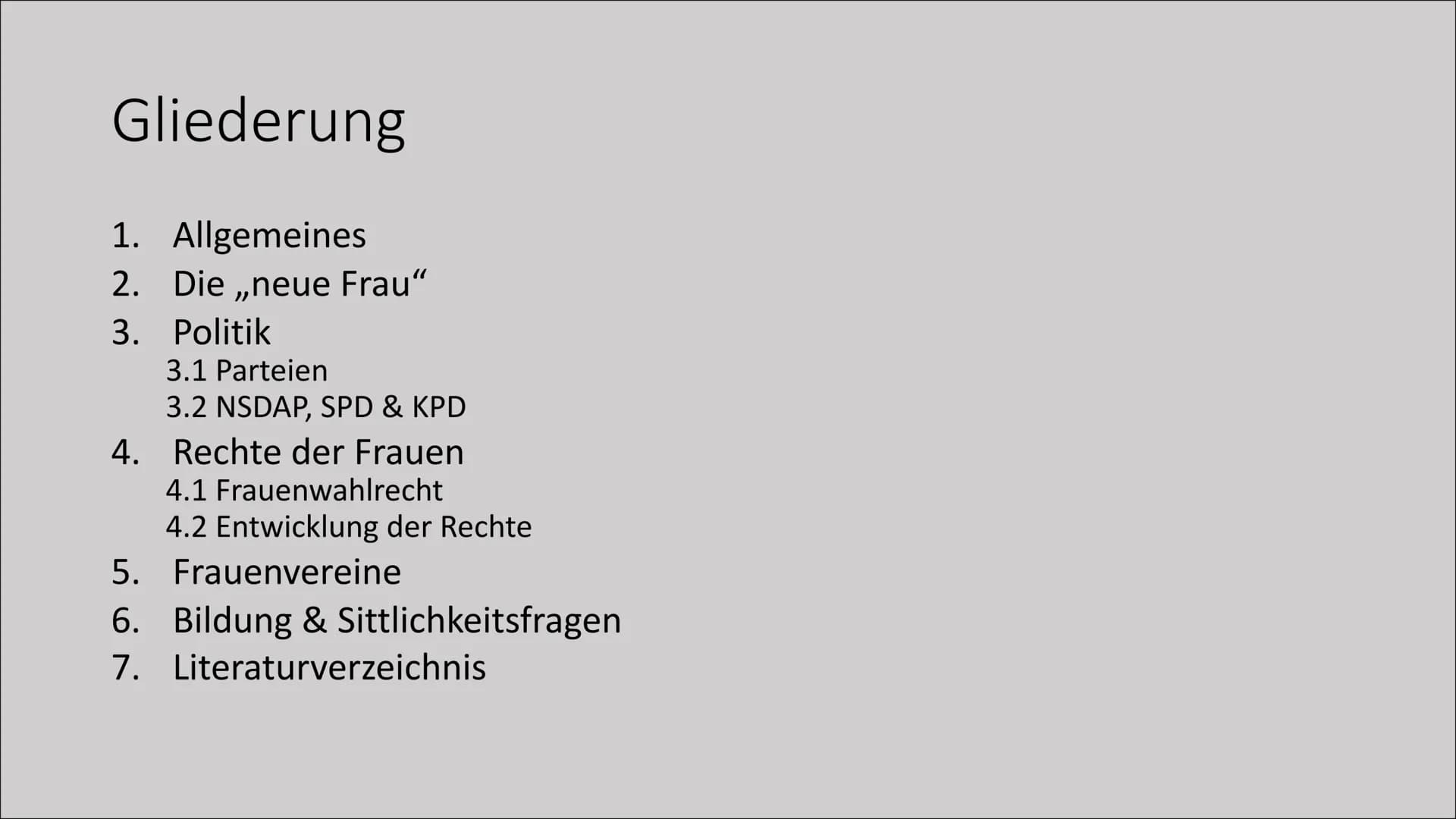 # Frauen: Politik und
Gesellschaft
Von Kira Henkel & Lea Gagliardi Gliederung
1. Allgemeines
2. Die „neue Frau“
3. Politik
3.1 Parteie