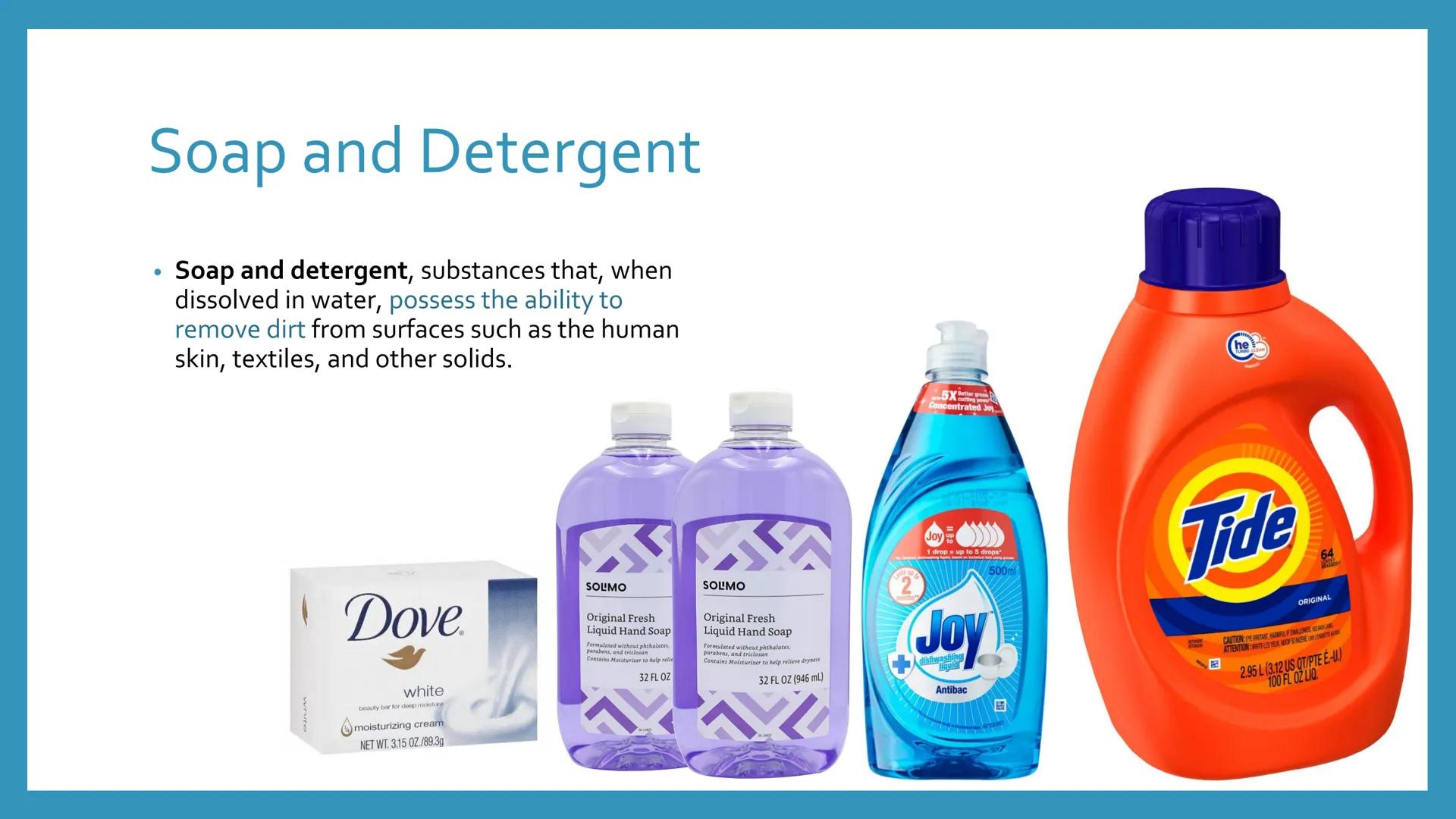 # SOAP AND
# DETERGENT
Chemical Process Industries What are the similarities of soap and detergent? # What are the differences between soa