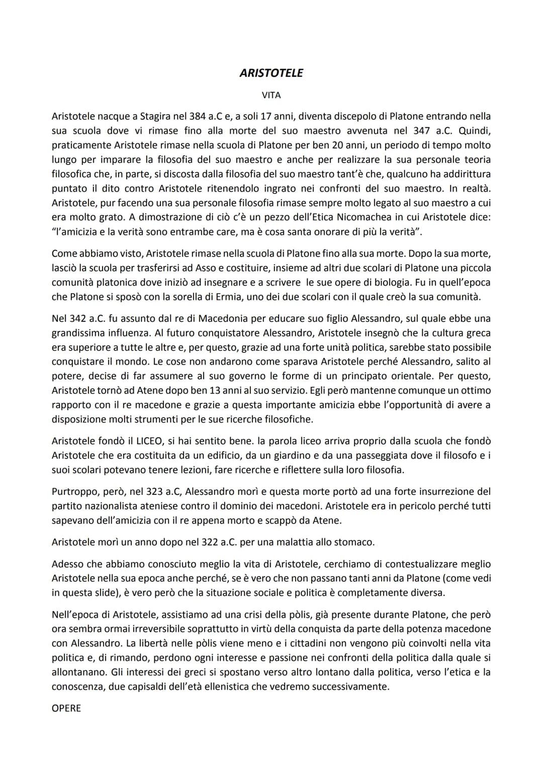 # ARISTOTELE
VITA
Aristotele nacque a Stagira nel 384 a.C e, a soli 17 anni, diventa discepolo di Platone entrando nella
sua scuola dove v