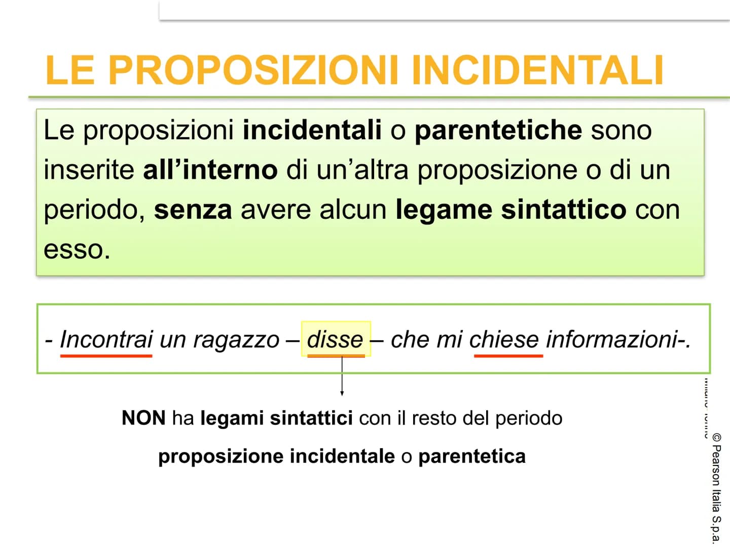 # IL PERIODO
© Pearson Italia S.p.a. # CHE COS'È IL PERIODO?
Il periodo è l'insieme di due o più
proposizioni collegate fra loro in modo d