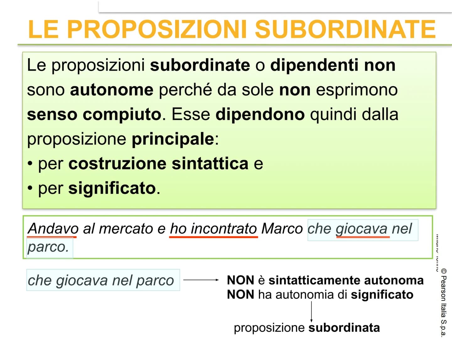 # IL PERIODO
© Pearson Italia S.p.a. # CHE COS'È IL PERIODO?
Il periodo è l'insieme di due o più
proposizioni collegate fra loro in modo d