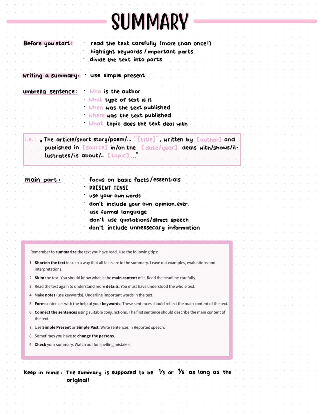 # SUMMARY
Before you start:
- read the text carefully (more than once!)
- highlight keywords/important parts
- divide the text into parts