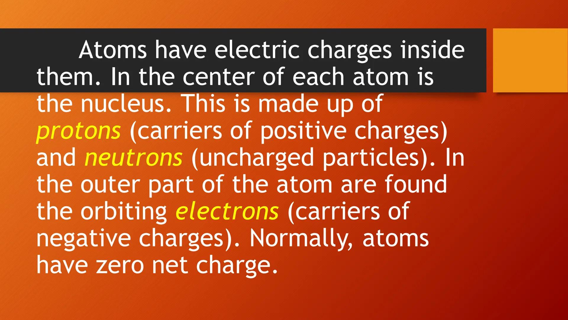 ELECTRICITY ELECTRIC CHARGE
You can feel and hear the effects of
electric charges when you comb your
hair on a dry day because they produce