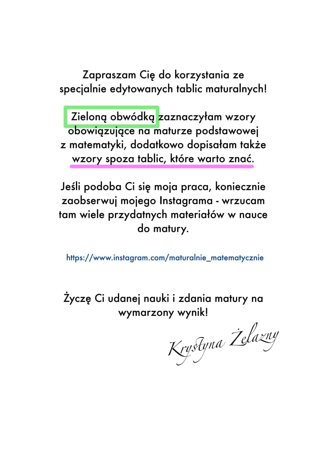 Zapraszam Cię do korzystania ze
specjalnie edytowanych tablic maturalnych!
Zieloną obwódką zaznaczyłam wzory
obowiązujące na maturze podsta