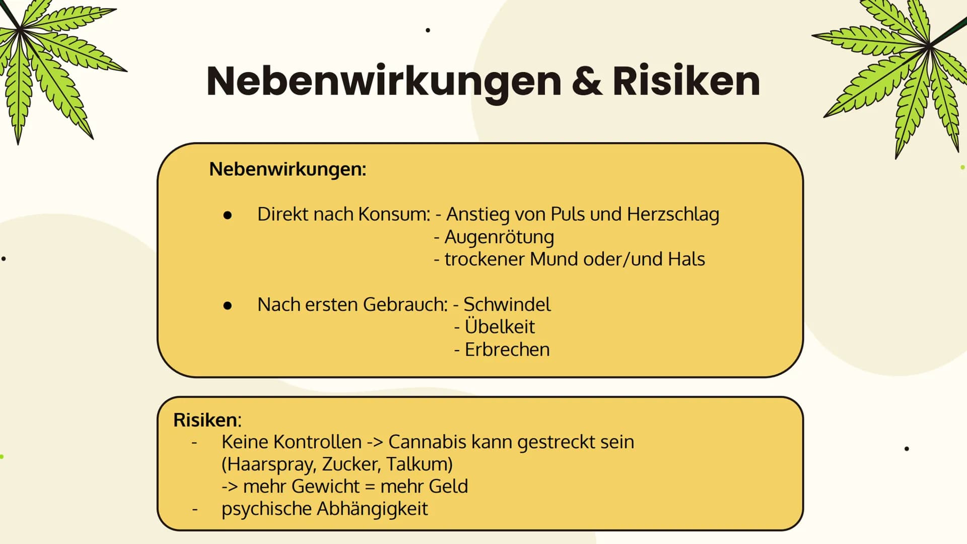 # Cannabis
... Folgen und Wirkung... Allgemeines
Aufbau, Inhaltsstoffe,
Konsumform
Suchtpotenzial
Folgen
Kurzzeitfolgen,
Langzeitfolgen