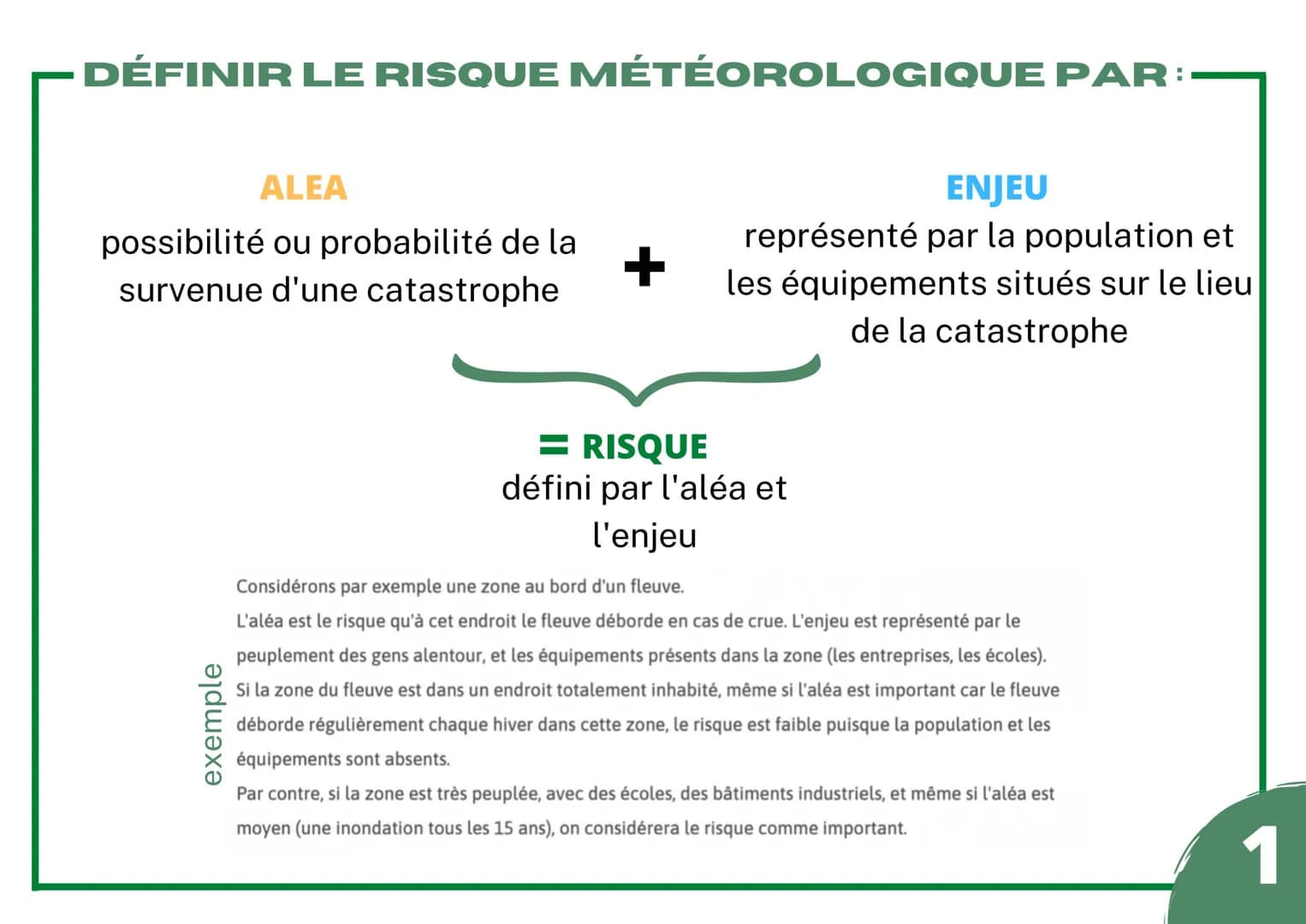 - DÉFINIR LE RISQUE MÉTÉOROLOGIQUE PAR:
ALEA
possibilité ou probabilité de la
survenue d'une catastrophe
+
ENJEU
représenté par la popula