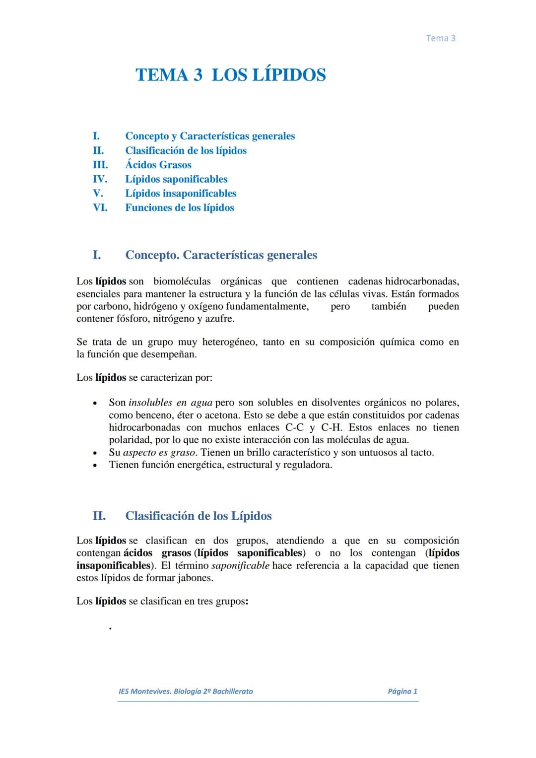 TEMA 3 LOS LÍPIDOS
I. Concepto y Características generales
II. Clasificación de los lípidos
III. Ácidos Grasos
IV. Lípidos saponificables
V