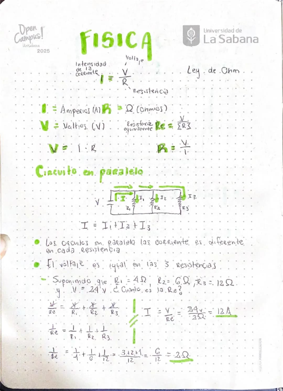 Open!
Campus!
Unisabana
2025
FISICA
Universidad de
La Sabana
Intensidad
de la
corriente
Voltaje
V
Ley de Ohm
R
resistencia
I = Amperios (A)