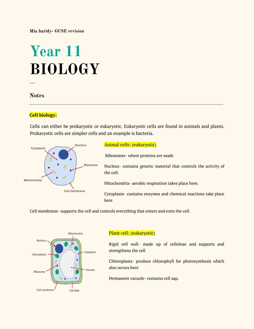 Mia haridy- GCSE revision
# Year 11
# BIOLOGY
Notes
**Cell biology:**
Cells can either be prokaryotic or eukaryotic. Eukaryotic cells ar