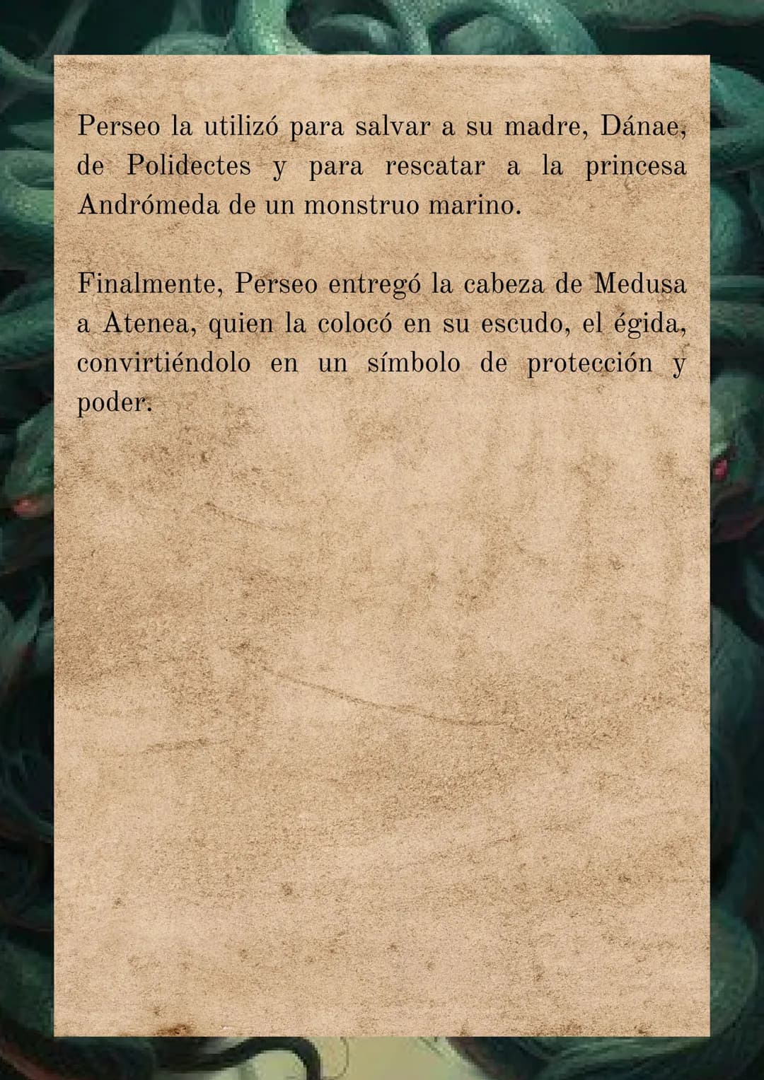 # MITO GRIEGO SOBRE
# MEDUSA
Medusa es una de las tres Gorgonas, criaturas
monstruosas con serpientes por cabello, colmillos
afilados y una