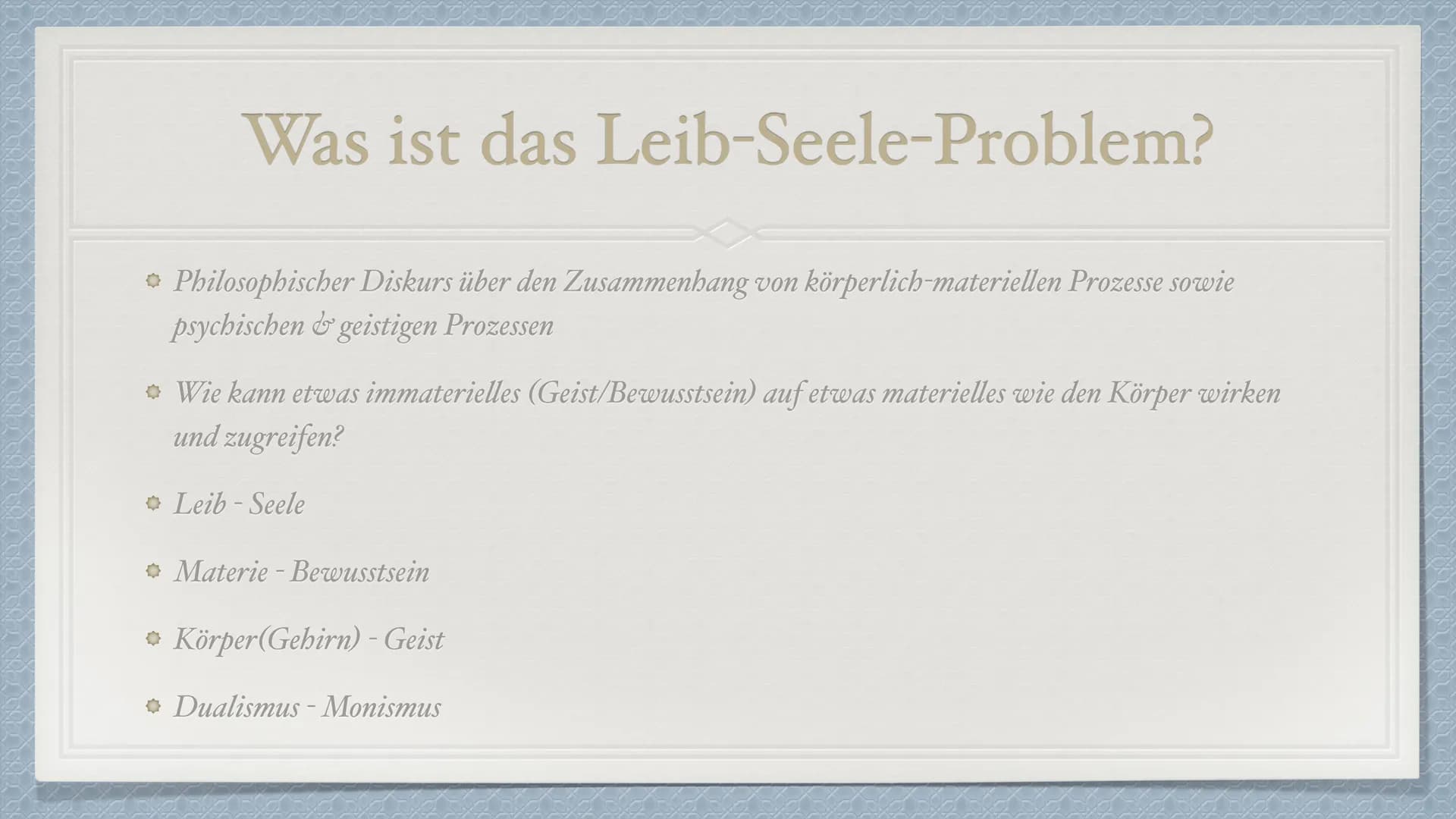# Das Leib-Seele-Problem
Eine Präsentation von Anisa S. und Senita K. # Was ist das Leib-Seele-Problem?
* Philosophischer Diskurs über d