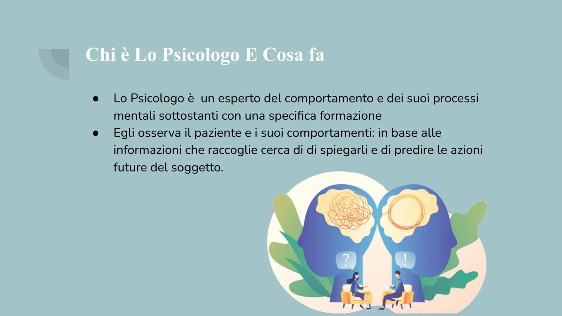 # Psicologia
Introduzione, Metodi di
indagine e ricerca Che Cos'è La Psicologia E Cosa Studia?
dal greco psiché = anima logos=discorso, st
