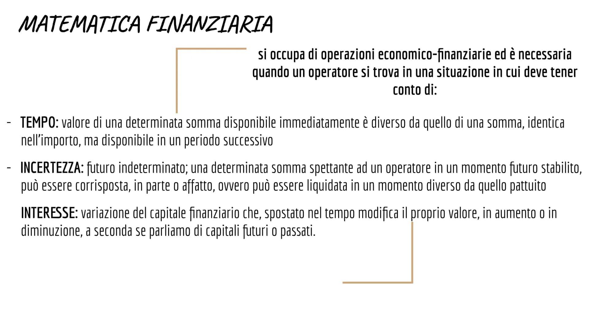 # MATEMATICA FINANZIARIA
si occupa di operazioni economico-finanziarie ed è necessaria
quando un operatore si trova in una situazione in cu