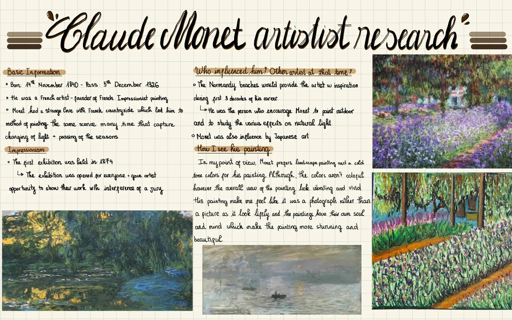 # Claude Monet artistist research"
Basic Information
• Born: 14th November 1840 Pass: 5th December 1926
• the was a French artist-founder