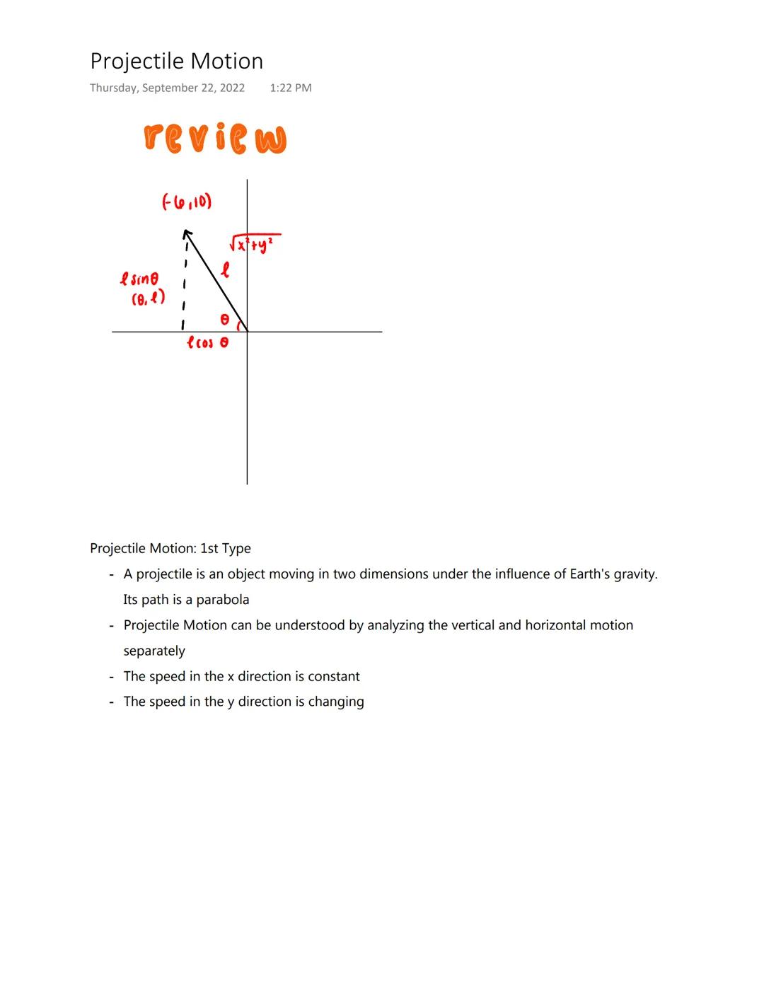 # Projectile Motion
Thursday, September 22, 2022 1:22 PM
review
(-6,10)
l
$\sqrt{x+y^2}$
Ising
(0,1)
θ
lcos o
Projectile Motion: 1st Typ