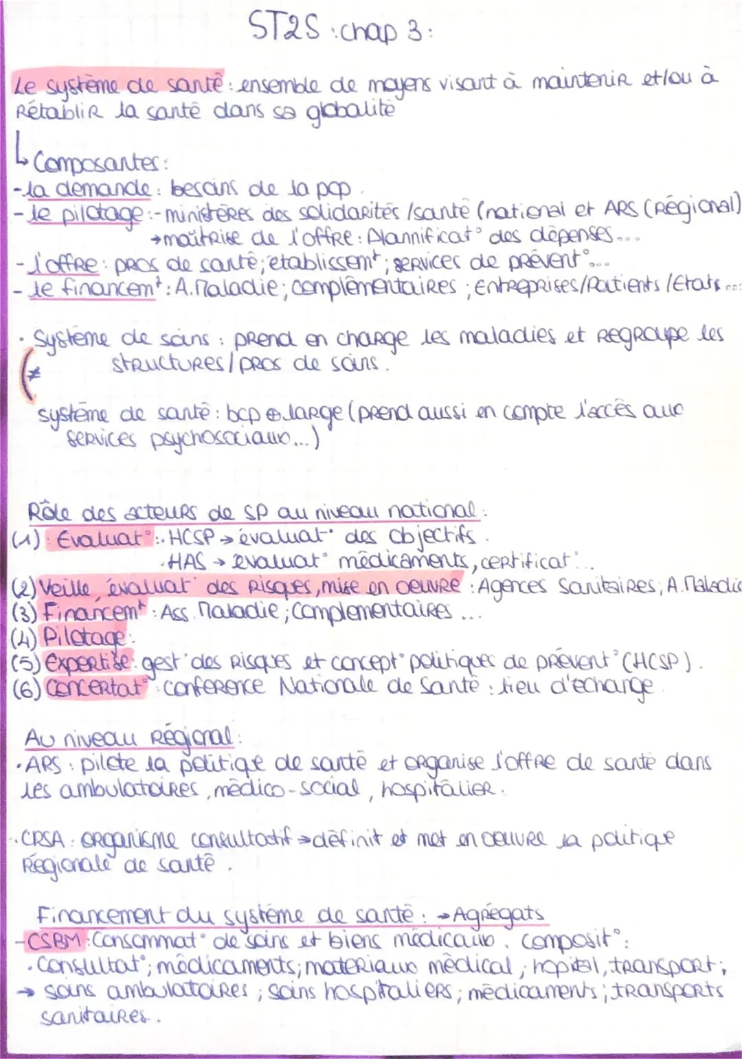 ST2S chap 3:
Le système de sante: ensemble de moyens visant à maintenir etlou à
Rétablir la santé dans sa globalite
Composantes:
-la deman