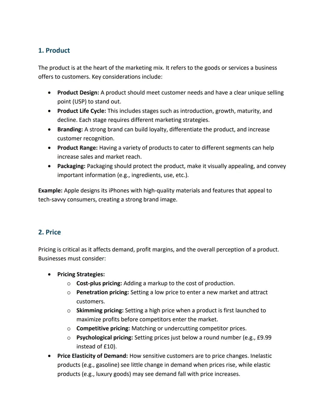 # 1. Product
The product is at the heart of the marketing mix. It refers to the goods or services a business
offers to customers. Key consi