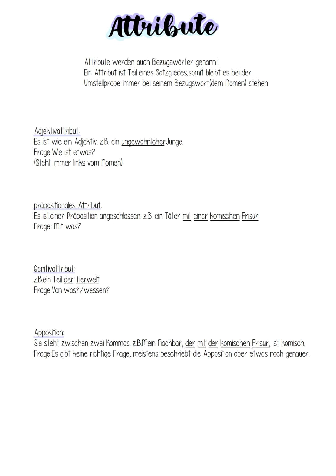 # Attribute
Attribute werden auch Bezugswörter genannt.
Ein Attribut ist Teil eines Satzgliedes, somit bleibt es bei der
Umstellprobe immer