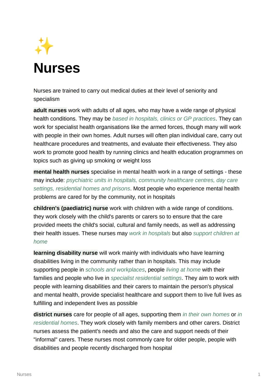 # Nurses
Nurses are trained to carry out medical duties at their level of seniority and
specialism
adult nurses work with adults of all ag